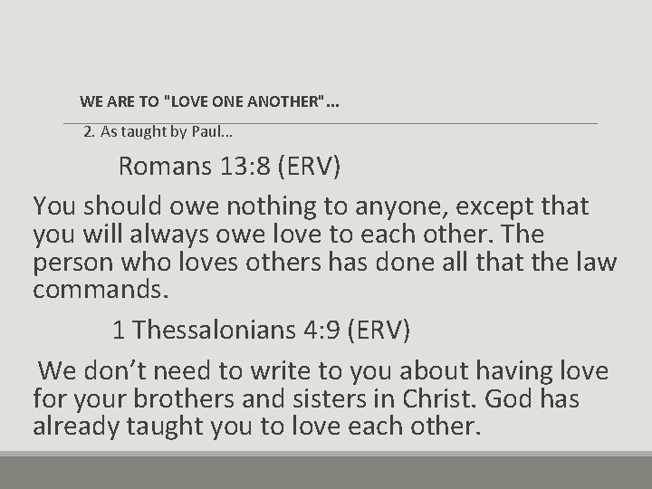 WE ARE TO "LOVE ONE ANOTHER". . . 2. As taught by Paul… Romans