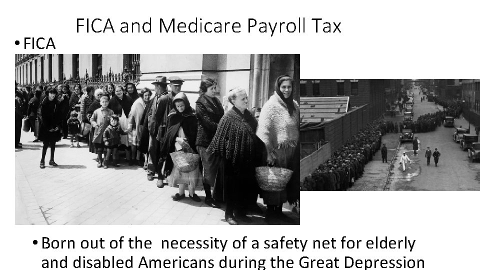  • FICA and Medicare Payroll Tax • Born out of the necessity of