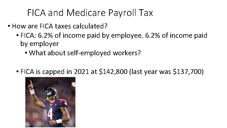 FICA and Medicare Payroll Tax • How are FICA taxes calculated? • FICA: 6.