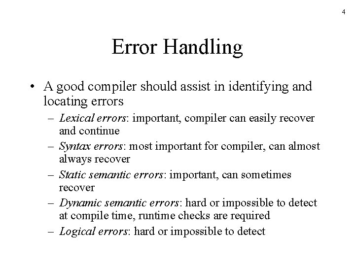 4 Error Handling • A good compiler should assist in identifying and locating errors