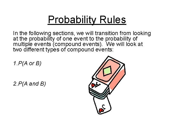Probability Rules In the following sections, we will transition from looking at the probability