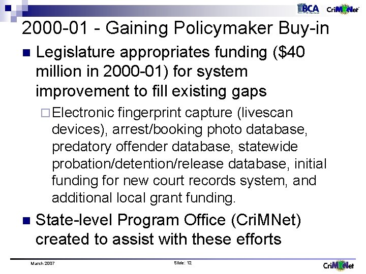 2000 -01 - Gaining Policymaker Buy-in n Legislature appropriates funding ($40 million in 2000