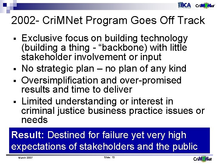 2002 - Cri. MNet Program Goes Off Track § § Exclusive focus on building