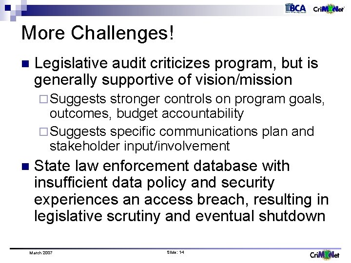 More Challenges! n Legislative audit criticizes program, but is generally supportive of vision/mission ¨