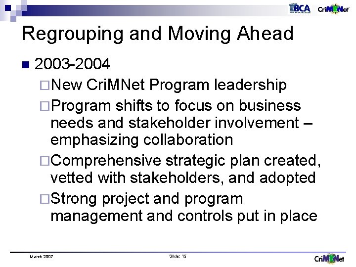 Regrouping and Moving Ahead n 2003 -2004 ¨New Cri. MNet Program leadership ¨Program shifts
