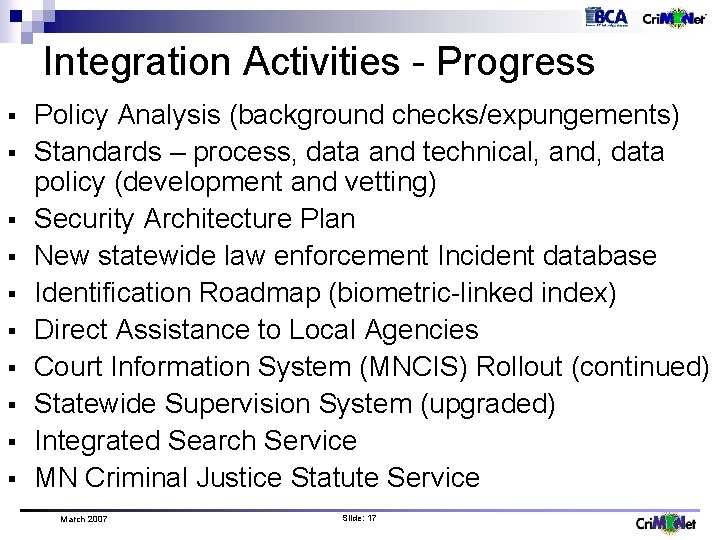 Integration Activities - Progress § § § § § Policy Analysis (background checks/expungements) Standards