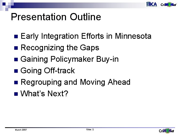 Presentation Outline Early Integration Efforts in Minnesota n Recognizing the Gaps n Gaining Policymaker