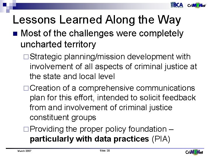 Lessons Learned Along the Way n Most of the challenges were completely uncharted territory