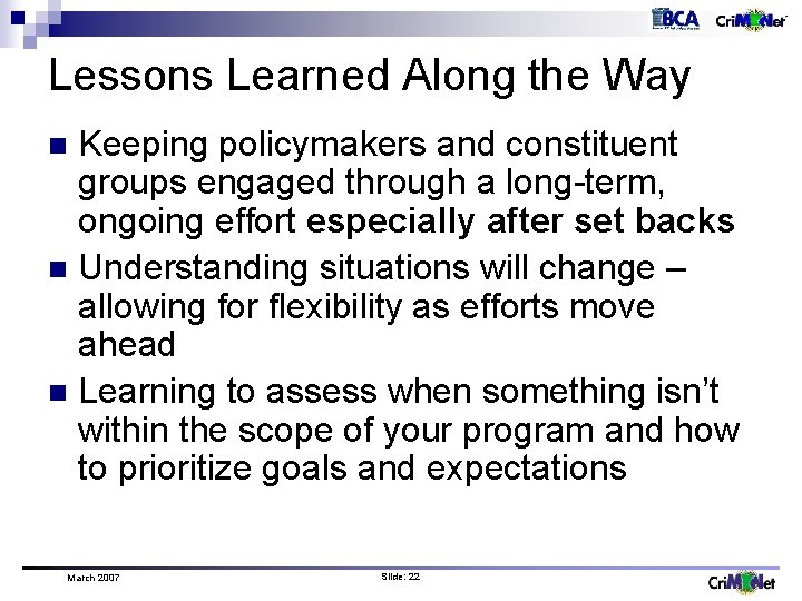 Lessons Learned Along the Way Keeping policymakers and constituent groups engaged through a long-term,