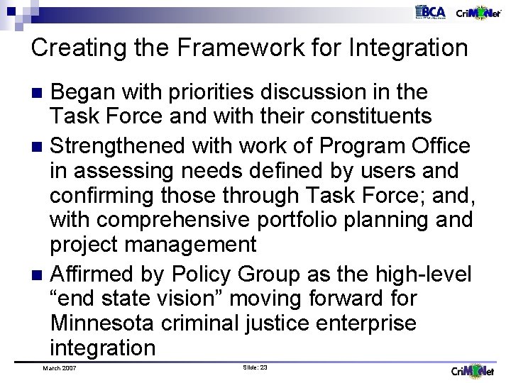 Creating the Framework for Integration Began with priorities discussion in the Task Force and