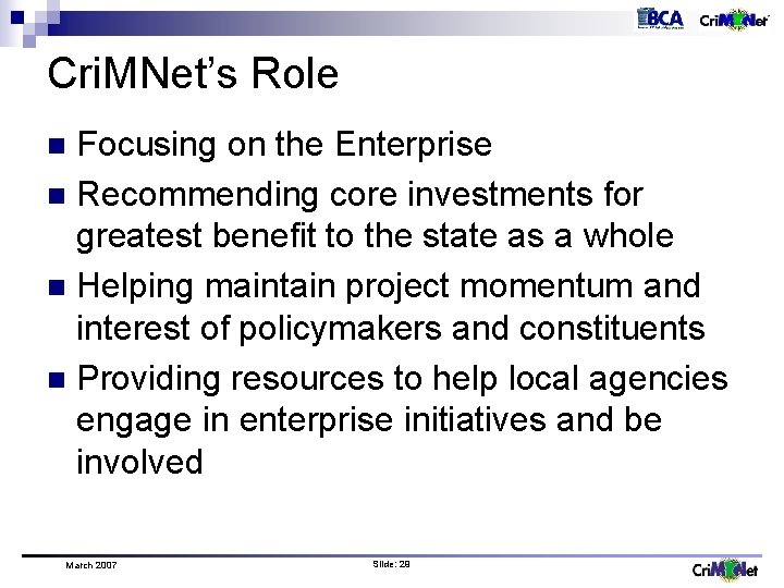 Cri. MNet’s Role Focusing on the Enterprise n Recommending core investments for greatest benefit