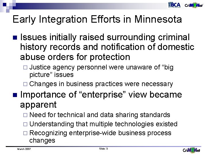 Early Integration Efforts in Minnesota n Issues initially raised surrounding criminal history records and