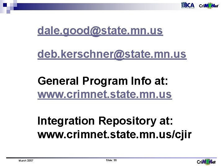 dale. good@state. mn. us deb. kerschner@state. mn. us General Program Info at: www. crimnet.