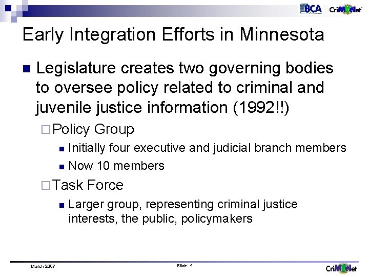 Early Integration Efforts in Minnesota n Legislature creates two governing bodies to oversee policy