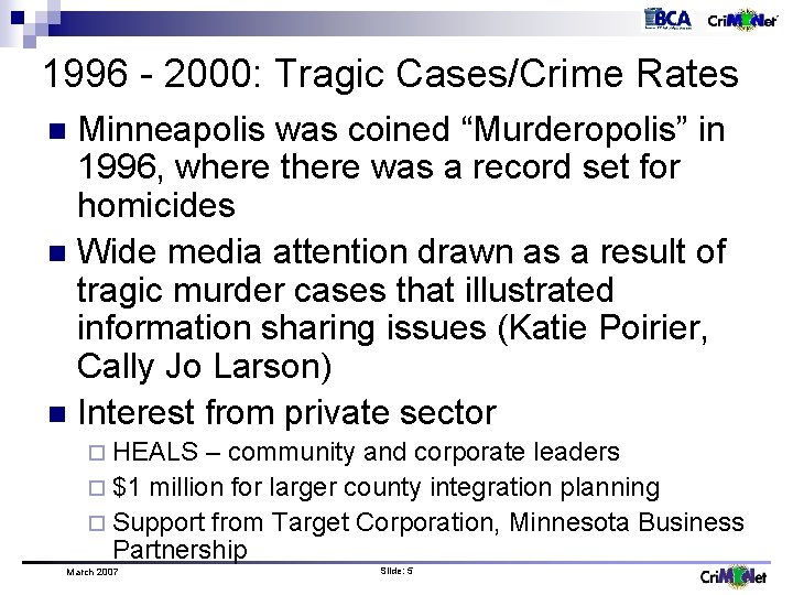 1996 - 2000: Tragic Cases/Crime Rates Minneapolis was coined “Murderopolis” in 1996, where there