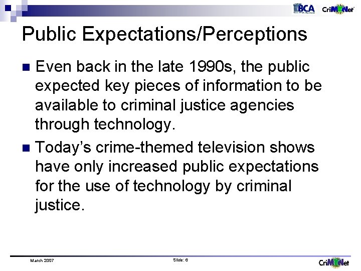 Public Expectations/Perceptions Even back in the late 1990 s, the public expected key pieces