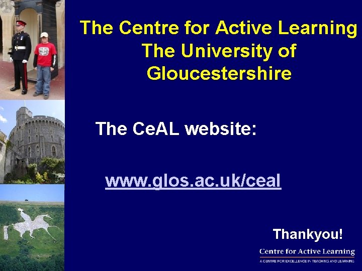 The Centre for Active Learning The University of Gloucestershire The Ce. AL website: www.