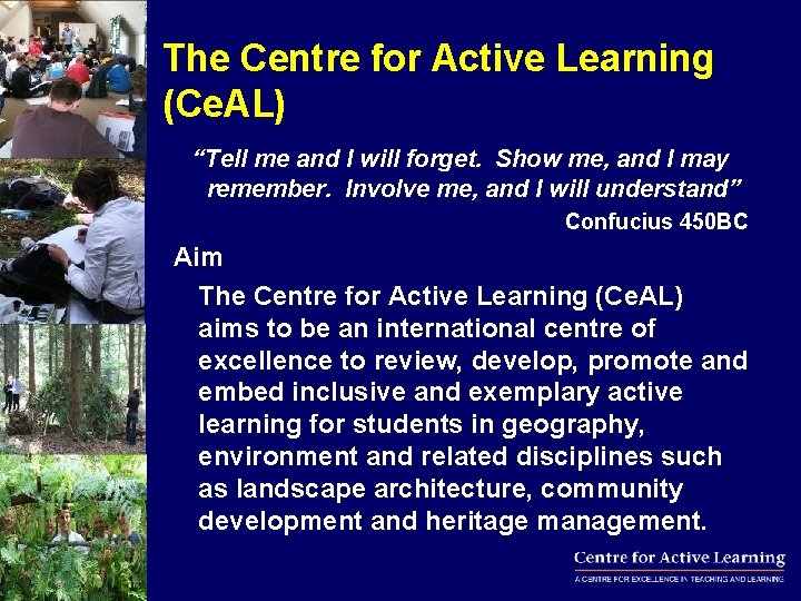 The Centre for Active Learning (Ce. AL) “Tell me and I will forget. Show