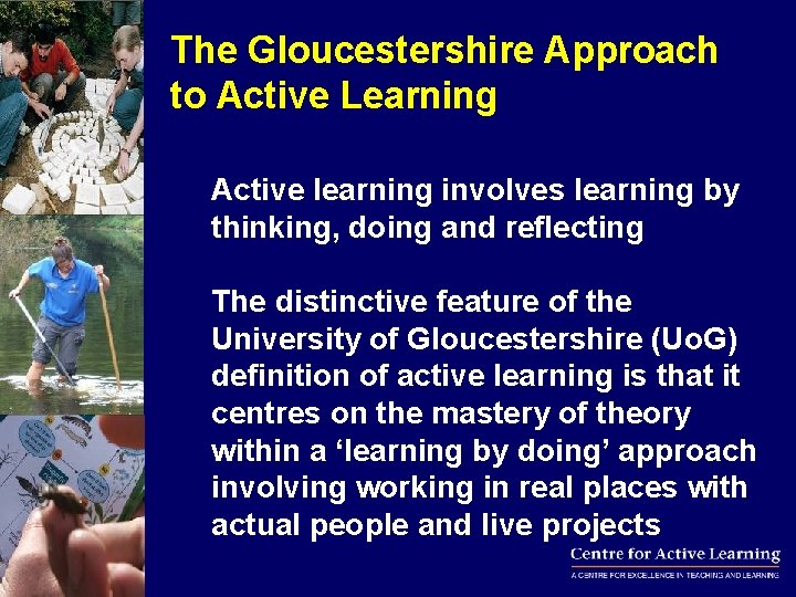 The Gloucestershire Approach to Active Learning Active learning involves learning by thinking, doing and