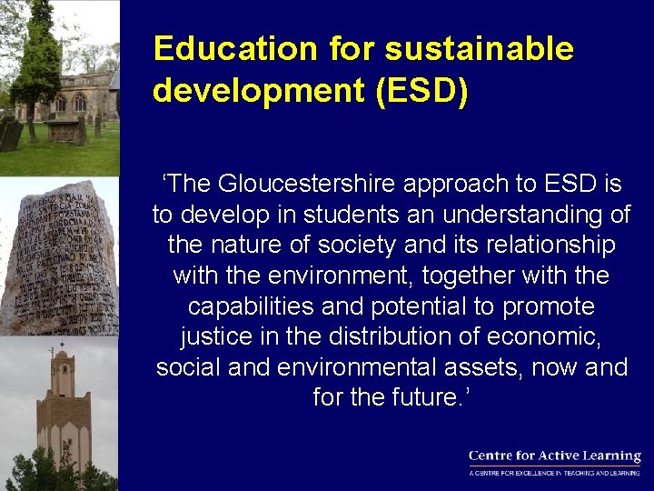 Education for sustainable development (ESD) ‘The Gloucestershire approach to ESD is to develop in