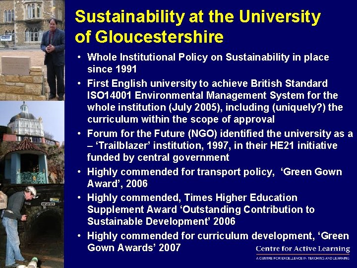 Sustainability at the University of Gloucestershire • Whole Institutional Policy on Sustainability in place