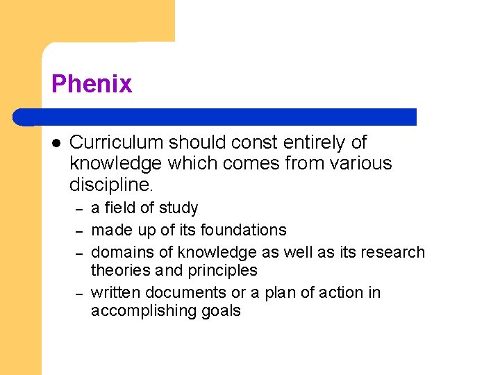Phenix Curriculum should const entirely of knowledge which comes from various discipline. – –