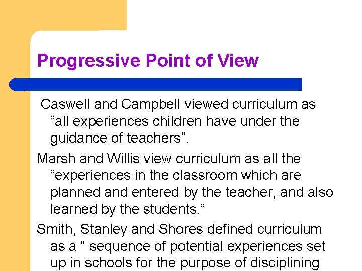 Progressive Point of View Caswell and Campbell viewed curriculum as “all experiences children have