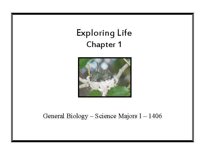 Exploring Life Chapter 1 General Biology – Science Majors I – 1406 