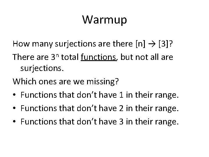 Warmup How many surjections are there [n] → [3]? There are 3 n total