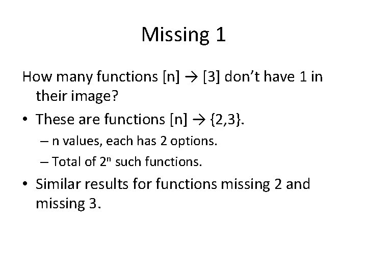 Missing 1 How many functions [n] → [3] don’t have 1 in their image?