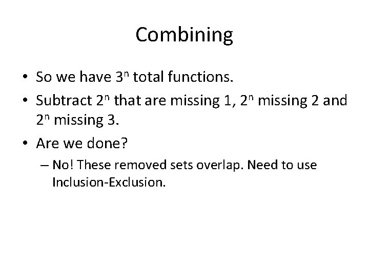 Combining • So we have 3 n total functions. • Subtract 2 n that