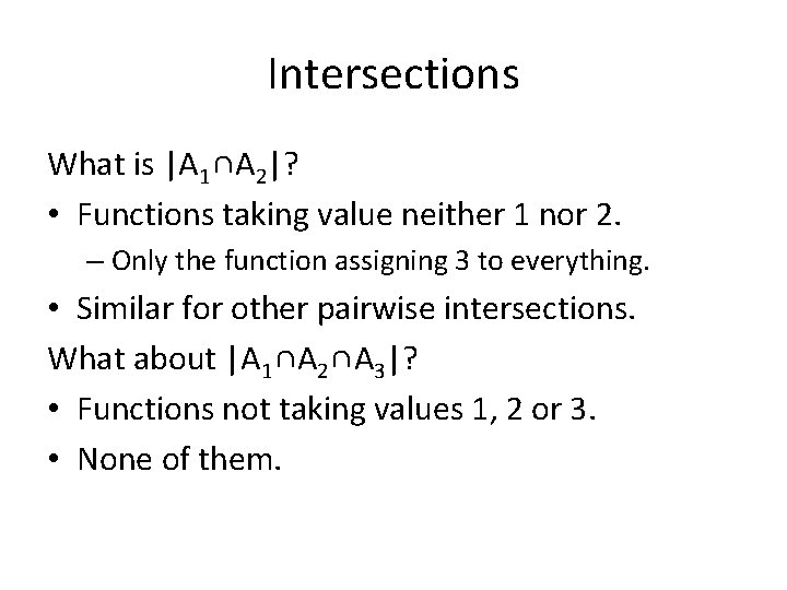 Intersections What is |A 1∩A 2|? • Functions taking value neither 1 nor 2.