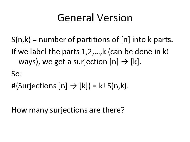 General Version S(n, k) = number of partitions of [n] into k parts. If