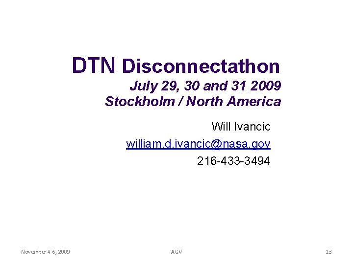 DTN Disconnectathon July 29, 30 and 31 2009 Stockholm / North America Will Ivancic