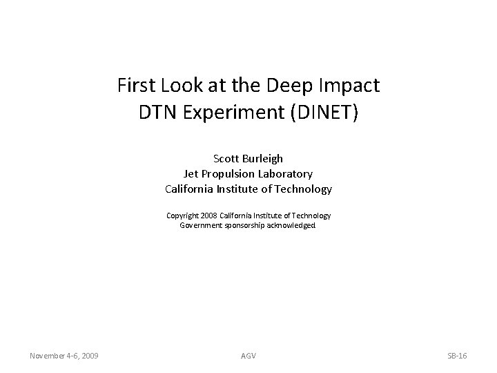 First Look at the Deep Impact DTN Experiment (DINET) Scott Burleigh Jet Propulsion Laboratory