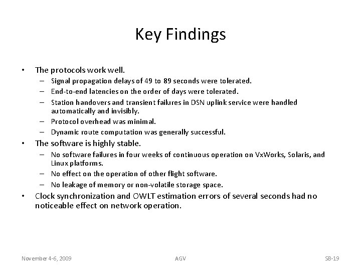 Key Findings • The protocols work well. – Signal propagation delays of 49 to