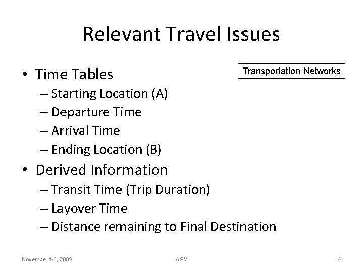 Relevant Travel Issues • Time Tables Transportation Networks – Starting Location (A) – Departure