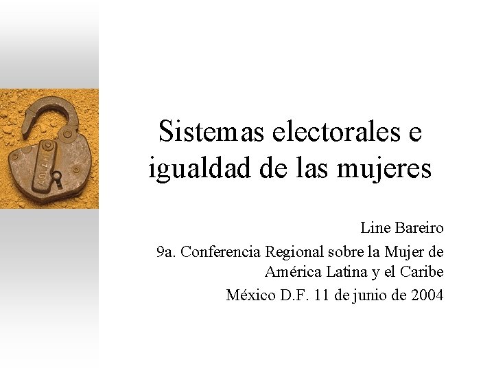Sistemas electorales e igualdad de las mujeres Line Bareiro 9 a. Conferencia Regional sobre