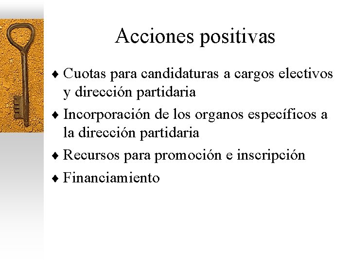 Acciones positivas ¨ Cuotas para candidaturas a cargos electivos y dirección partidaria ¨ Incorporación