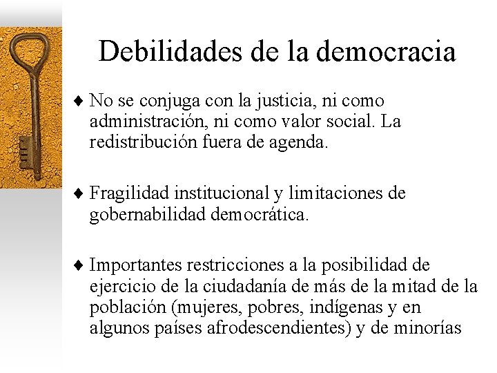 Debilidades de la democracia ¨ No se conjuga con la justicia, ni como administración,