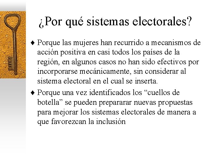 ¿Por qué sistemas electorales? ¨ Porque las mujeres han recurrido a mecanismos de acción