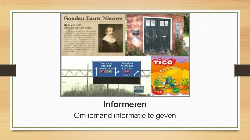 Informeren Om iemand informatie te geven 