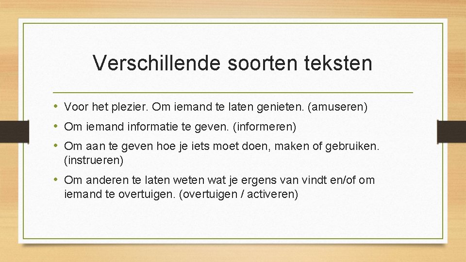 Verschillende soorten teksten • Voor het plezier. Om iemand te laten genieten. (amuseren) •