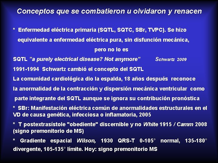 Conceptos que se combatieron u olvidaron y renacen * Enfermedad eléctrica primaria (SQTL, SQTC,