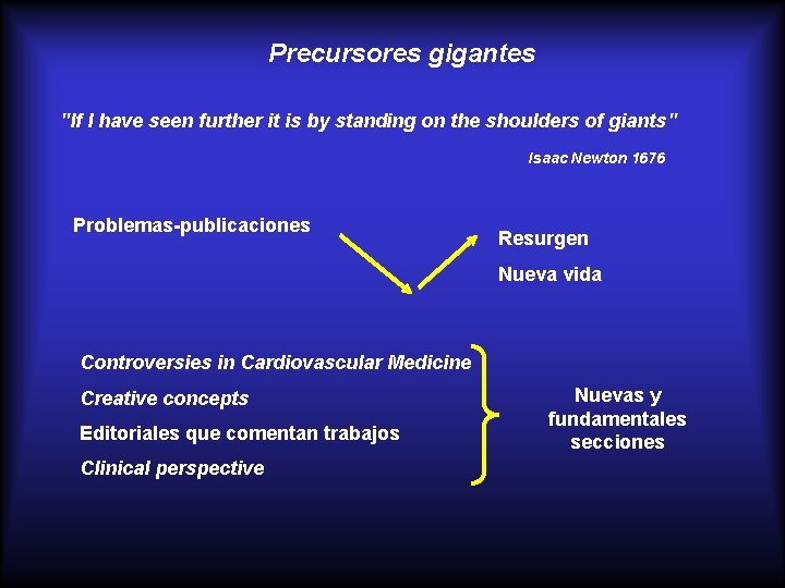 Precursores gigantes "If I have seen further it is by standing on the shoulders