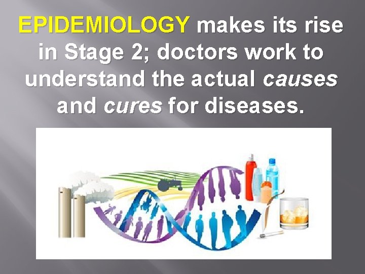 EPIDEMIOLOGY makes its rise in Stage 2; doctors work to understand the actual causes