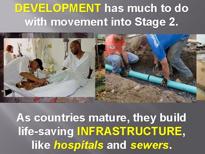 DEVELOPMENT has much to do with movement into Stage 2. As countries mature, they