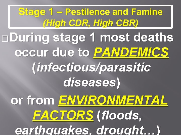 Stage 1 – Pestilence and Famine (High CDR, High CBR) �During stage 1 most