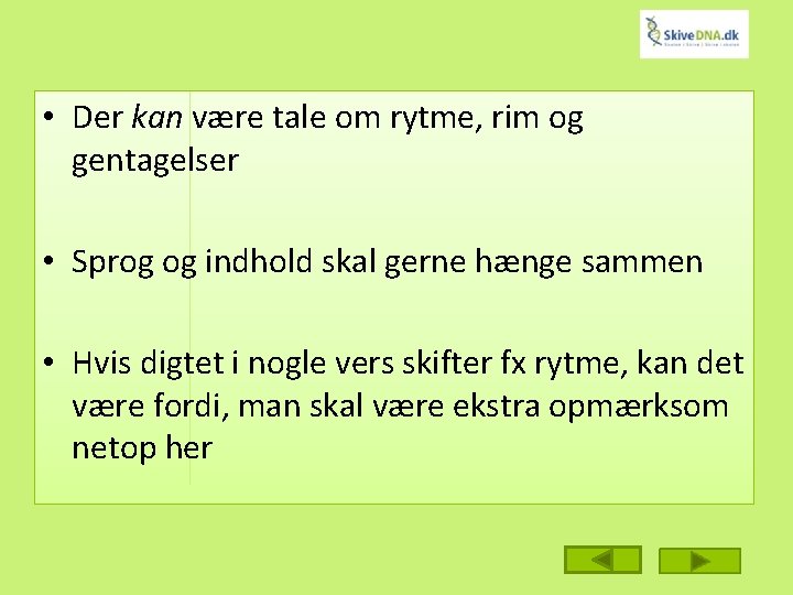  • Der kan være tale om rytme, rim og gentagelser • Sprog og