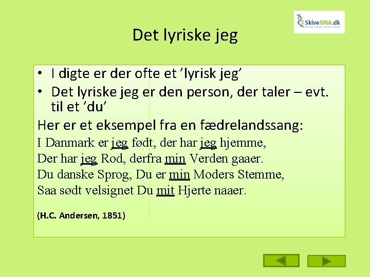 Det lyriske jeg • I digte er der ofte et ’lyrisk jeg’ • Det